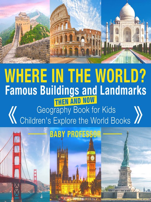 Title details for Where in the World? Famous Buildings and Landmarks Then and Now by Baby Professor - Available
